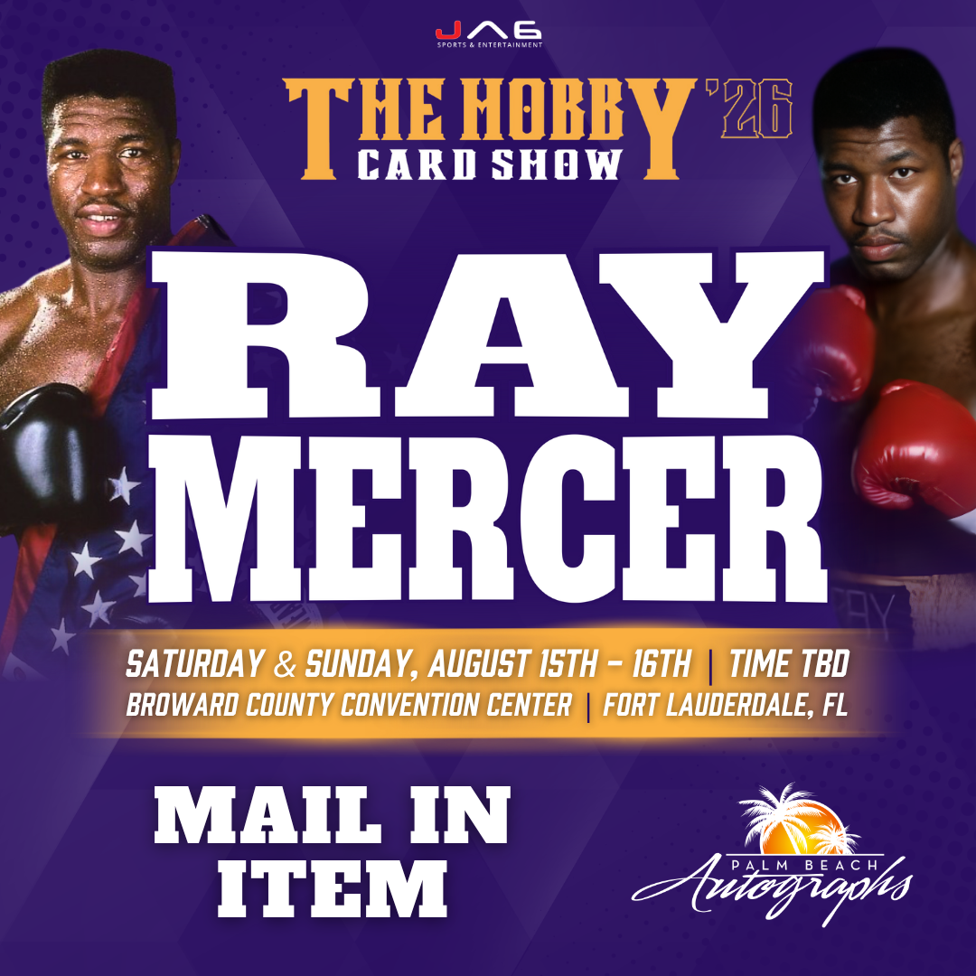 RAY MERCER Boxing In-Person Autograph Event at THE HOBBY CARD SHOW Public Signing Event - August 15-16th, 2026