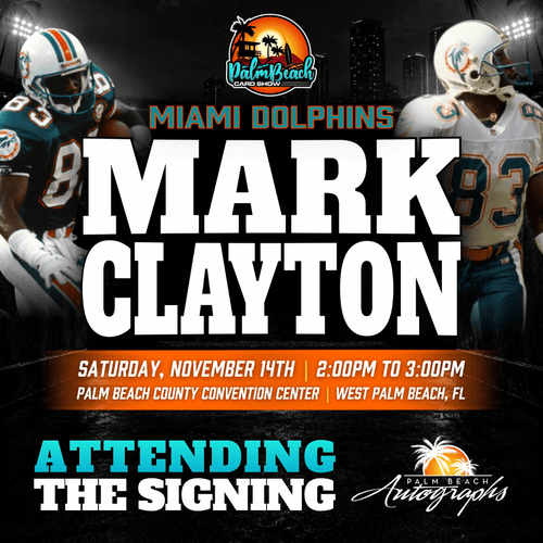 MARK CLAYTON Miami Dolphins In-Person Autograph Event at Palm Beach Card Show Public Signing Event - November 14th, 2026
