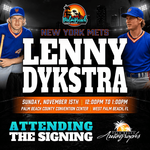 LENNY DYKSTRA New York Mets In-Person Autograph Event at Palm Beach Card Show Public Signing Event - November 15th, 2026