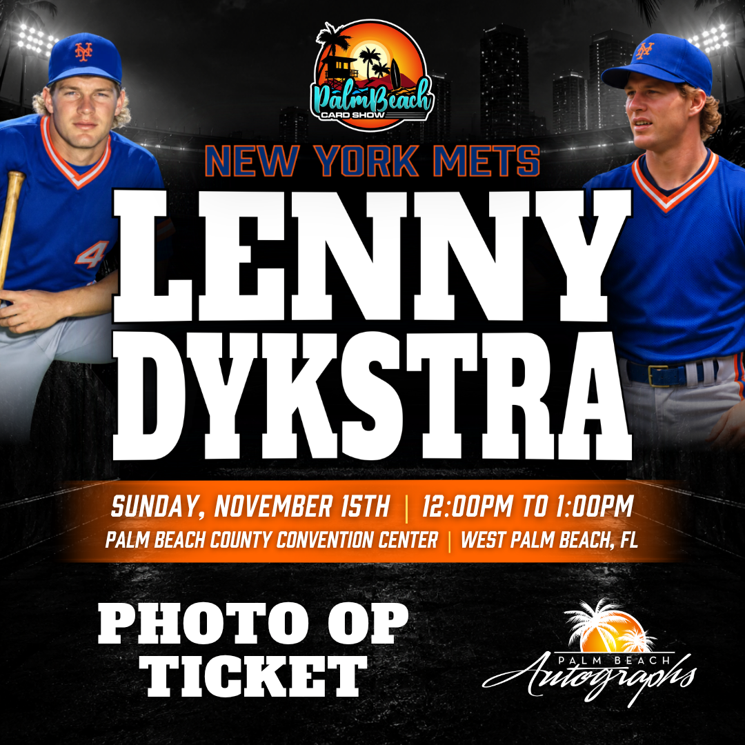 LENNY DYKSTRA New York Mets In-Person Autograph Event at Palm Beach Card Show Public Signing Event - November 15th, 2026