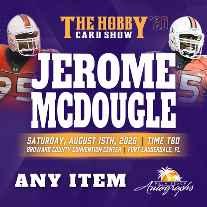 JEROME MCDOUGLE Miami Hurricanes In-Person Autograph Event at THE HOBBY CARD SHOW Public Signing Event - August 15th, 2026
