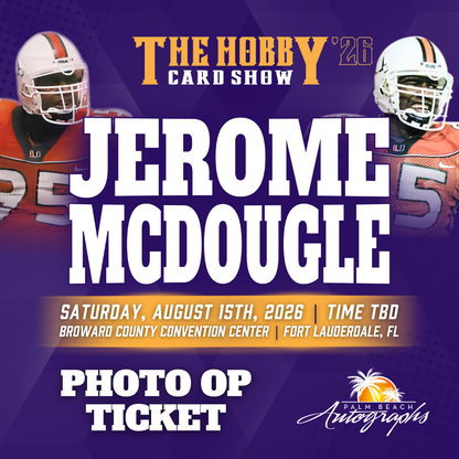 JEROME MCDOUGLE Miami Hurricanes In-Person Autograph Event at THE HOBBY CARD SHOW Public Signing Event - August 15th, 2026
