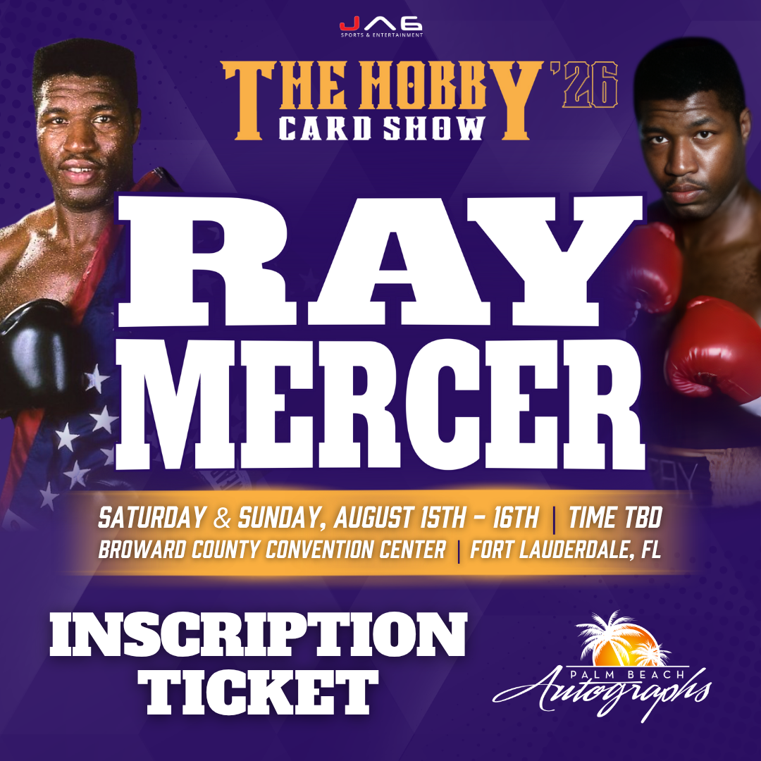 RAY MERCER Boxing In-Person Autograph Event at THE HOBBY CARD SHOW Public Signing Event - August 15-16th, 2026